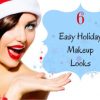 6 Easy Holiday Makeup Looks